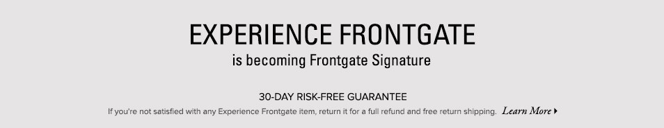 Experience Frontgate: Put us to the test risk-free for 30 days