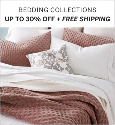 BEDDING COLLECTIONS UP TO 30% OFF + FREE SHIPPING*